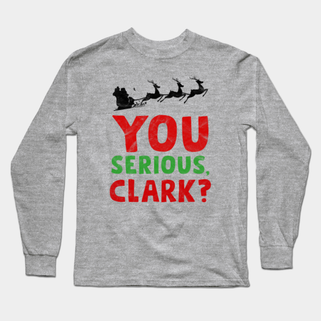 Christmas Vacation Quote  Christmas Vacation  Long Sleeve TShirt
